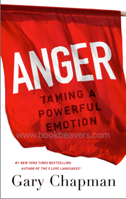 Anger: Handling a Powerful Emotion in a Healthy Way by Gary Chapman
