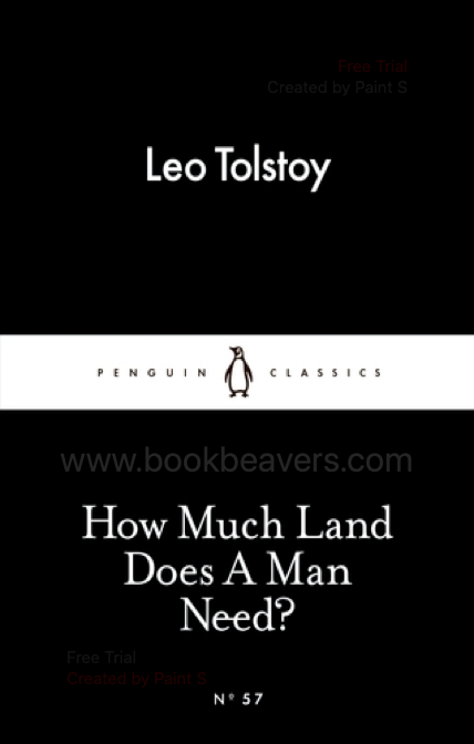 How Much Land Does a Man Need? by Leo Tolstoy