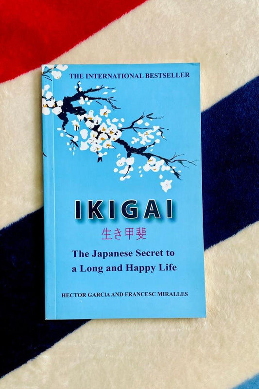 Ikigai: The Japanese Secret to a Long and Happy Life