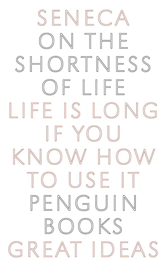 On the Shortness of Life: Life Is Long if You Know How to Use It