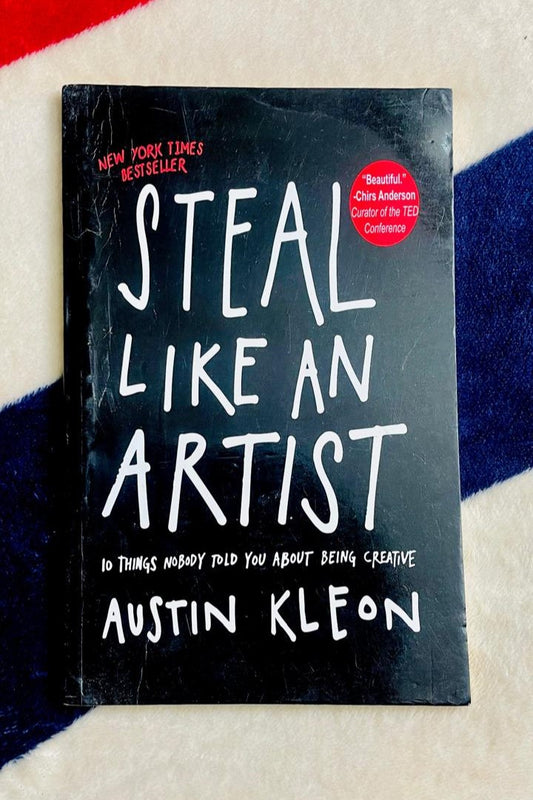 Steal Like an Artist: 10 Things Nobody Told You About Being Creative