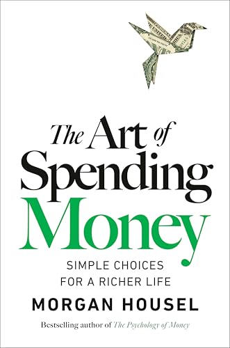 The Art of Spending Money: Simple Choices for a Richer Life