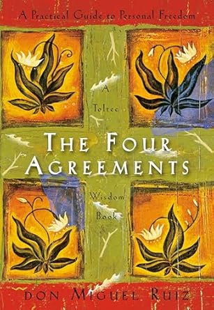 The Four Agreements: A Practical Guide to Personal Freedom
