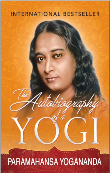 The Autobiography of a Yogi by Paramahansa Yogananda
