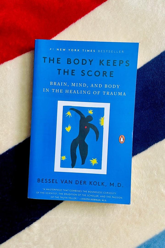 The Body Keeps the Score: Brain, Mind, and Body in the Healing of Trauma