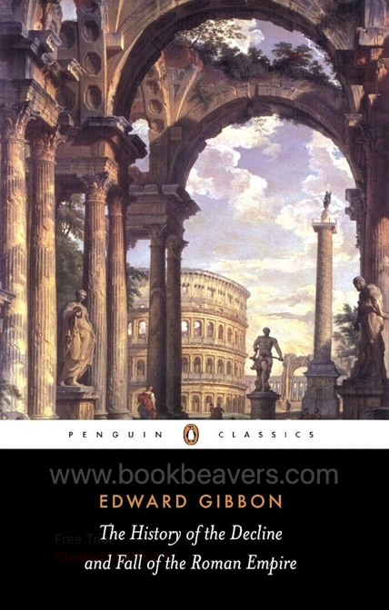 The History of the Decline and Fall of the Roman Empire by Edward Gibbon