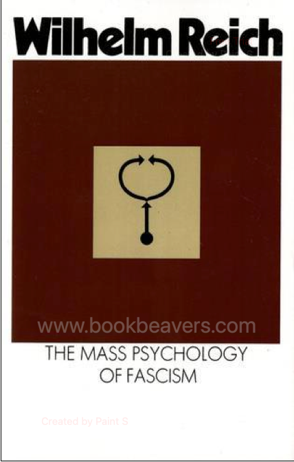The Mass Psychology of Fascism by Wilhelm Reich