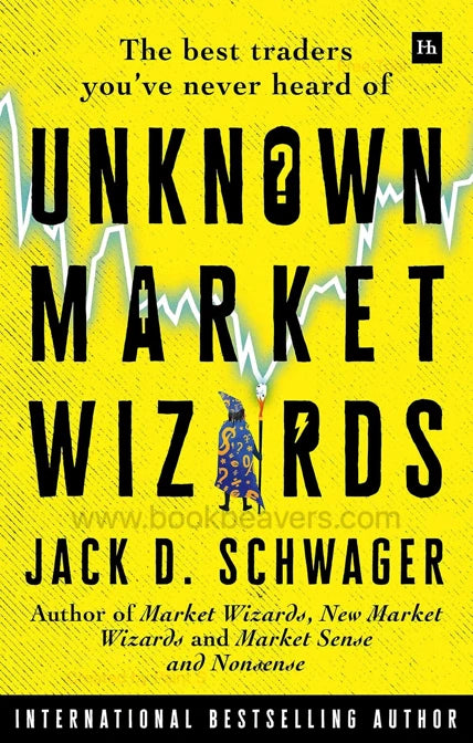 Unknown Market Wizards by Jack D. Schwager