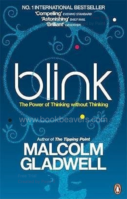 Blink: The Power of Thinking Without Thinking by Malcolm Gladwell