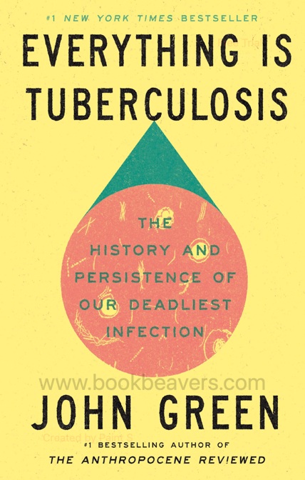 Everything Is Tuberculosis by John Green