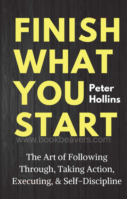 Finish What You Start by Peter Hollins
