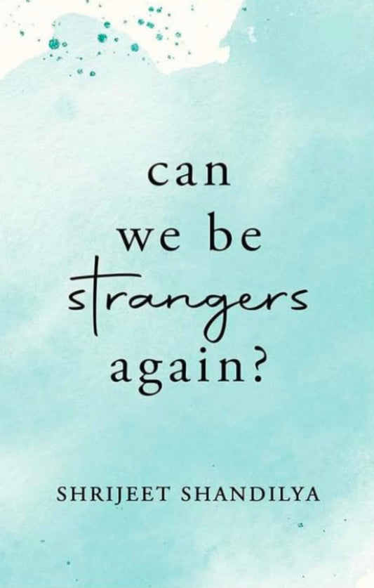 Can We Be Strangers Again?