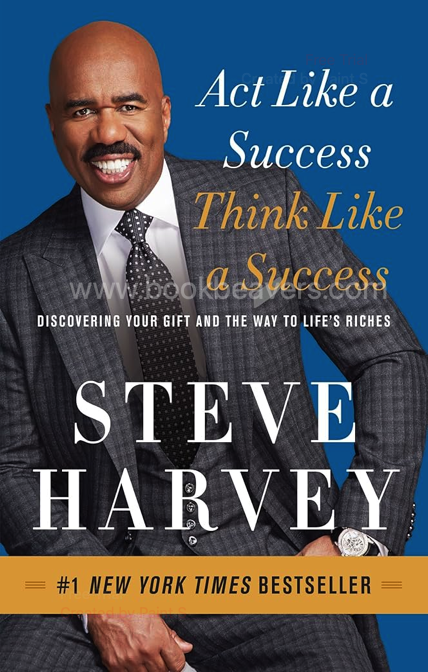 Act Like a Success, Think Like a Success by Steve Harvey