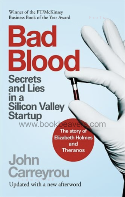 Bad Blood: Secrets and Lies in a Silicon Valley Startup by John Carreyrou