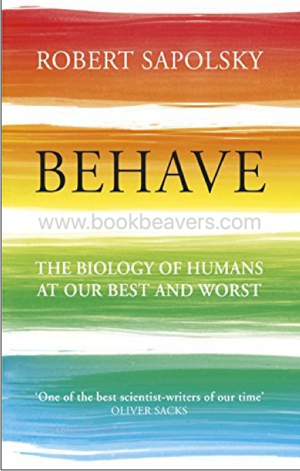 Behave by Robert M. Sapolsky