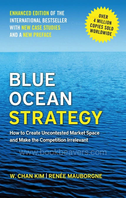 Blue Ocean Strategy by W. Chan Kim & Renée Mauborgne