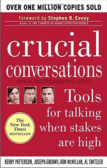 Crucial Conversations by Kerry Patterson, Joseph Grenny, Ron McMillan & Al Switzler