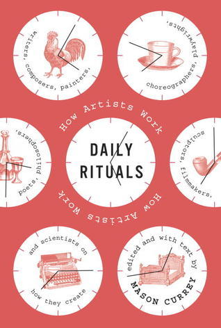 Daily Rituals: How Artists Work  Mason Currey