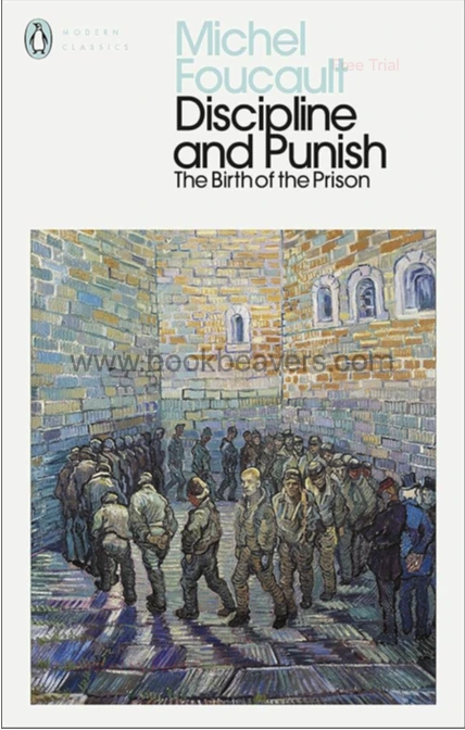 Discipline and Punish by Michel Foucault