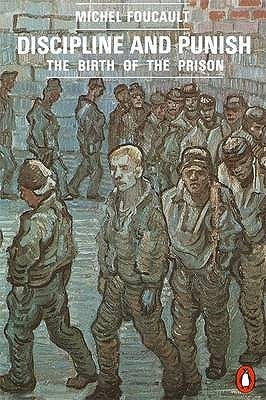 Discipline and Punish: The Birth of the Prison