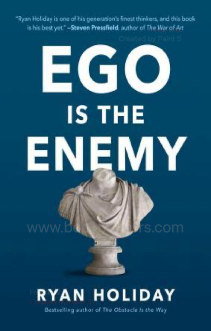 Ego Is the Enemy by Ryan Holiday