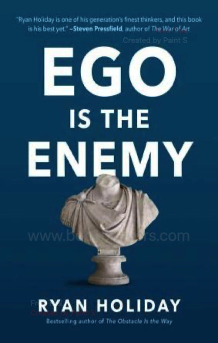 Ego Is the Enemy by Ryan Holiday