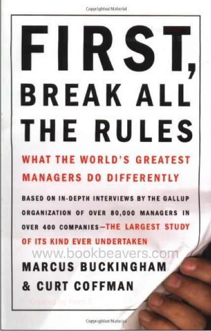 First, Break All the Rules by Marcus Buckingham & Curt Coffman