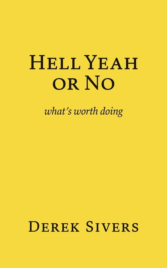Hell Yeah or No: What's Worth Doing