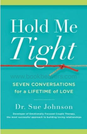 Hold Me Tight by Dr. Sue Johnson