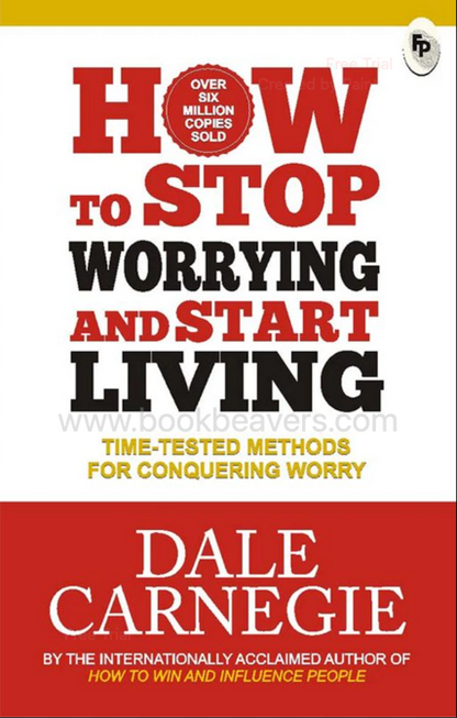 How to Stop Worrying and Start Living by Dale Carnegie