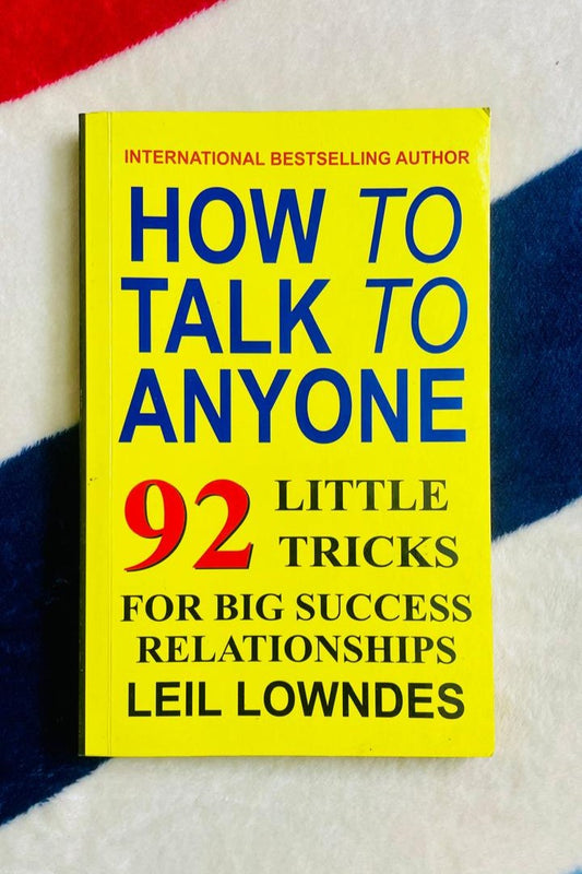 How to Talk to Anyone: 92 Little Tricks for Big Success in Relationships