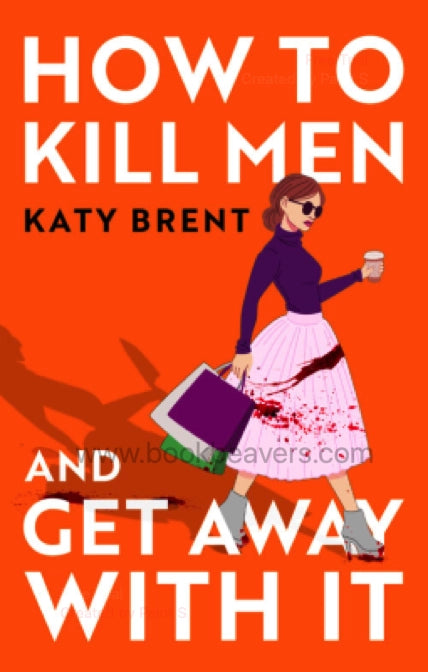 How to Kill Men and Get Away with It by Katy Brent
