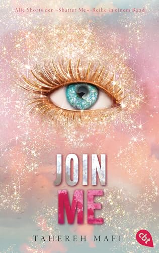 Join Me (Shatter Me #1.5, 2.5, 4.5, 5.5, 6.5) | Tahereh Mafi