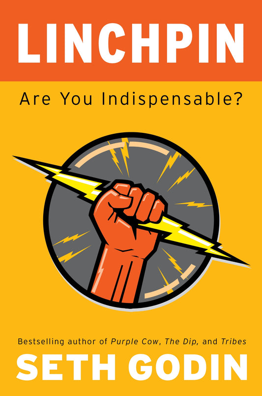 Linchpin: Are You Indispensable?
