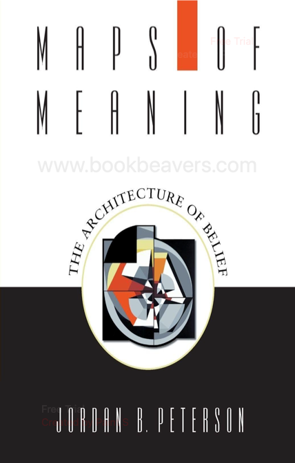 Maps of Meaning: The Architecture of Belief by Jordan B. Peterson