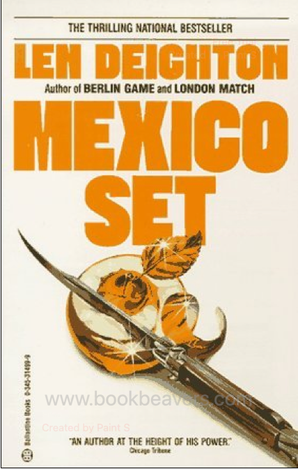 Mexico Set by Len Deighton