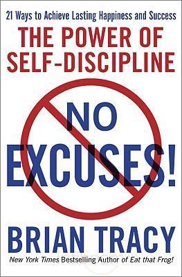 No Excuses!: The Power of Self-Discipline