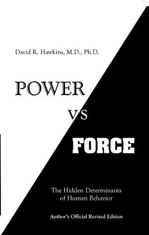 Power vs. Force: The Hidden Determinants of Human Behavior