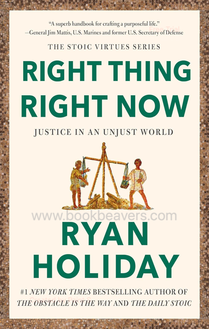 Right Thing, Right Now by Ryan Holiday