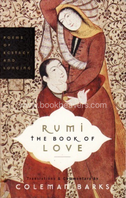 Rumi: The Book of Love: Poems of Ecstasy and Longing by Rumi