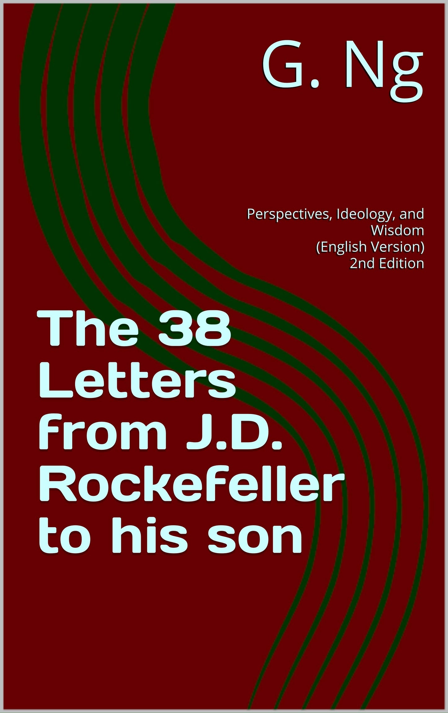 The 38 Letters from J.D. Rockefeller to His Son: Perspectives, Ideology, and Wisdom