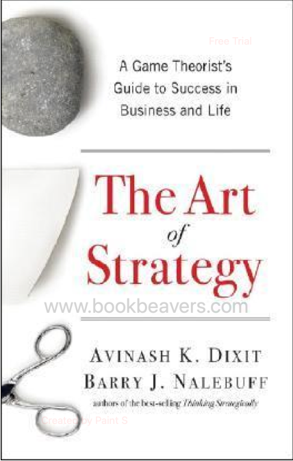 The Art of Strategy by Avinash K. Dixit and Barry J. Nalebuff