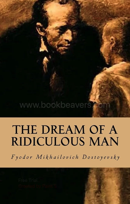 The Dream of a Ridiculous Man by Fyodor Dostoevsky