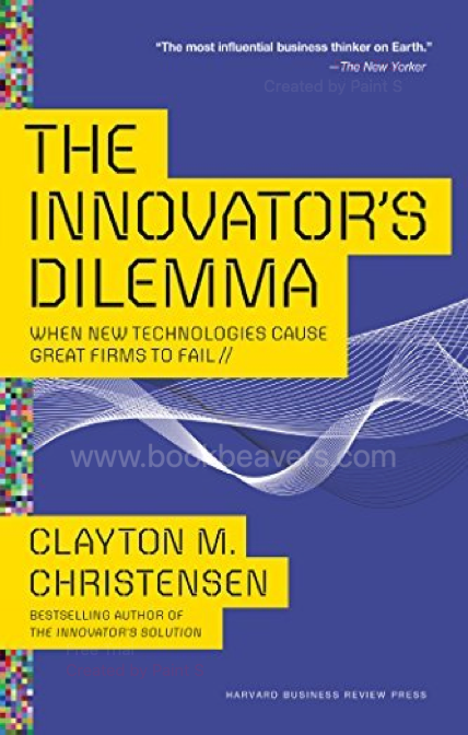 The Innovator's Dilemma by Clayton M. Christensen
