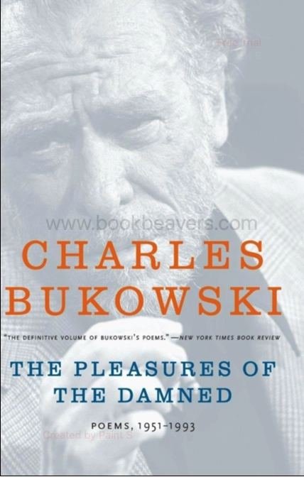 The Pleasures of the Damned by Charles Bukowski