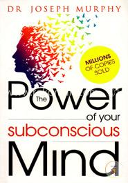 The Power of Your Subconscious Mind by Joseph Murphy