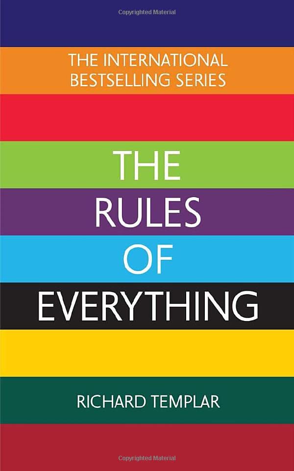The Rules of Everything: A complete code for success and happiness in everything that matters