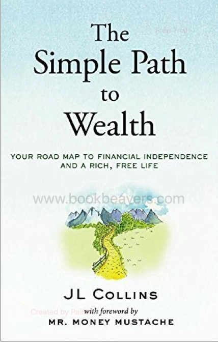 The Simple Path to Wealth by JL Collins