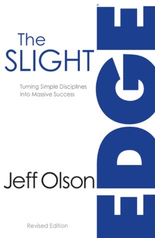 The Slight Edge: Turning Simple Disciplines Into Massive Success