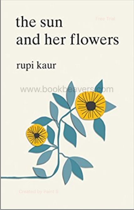 The Sun and Her Flowers by Rupi Kaur